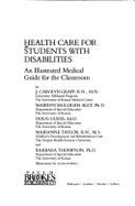 Health Care for Students with Disabilities: An Illustrated Medical Guide for the Classroom - Graff, J Carolyn, and Guess, Doug, and Thompson, Barbara