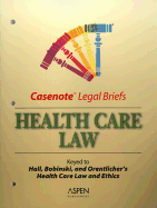 Health Care Law: Keyed to Hall, Bobinski, and Orentlicher's Health Care Law and Ethics