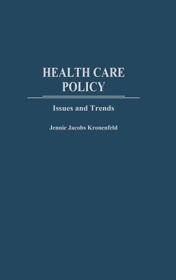 Health Care Policy: Issues and Trends - Kronenfeld, Jennie Jacobs