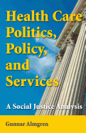 Health Care Politics, Policy, and Services: A Social Justice Analysis