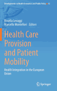 Health Care Provision and Patient Mobility: Health Integration in the European Union