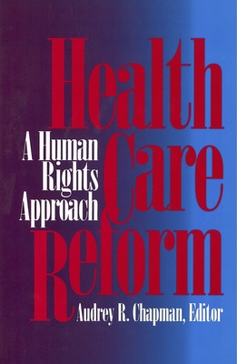 Health Care Reform: A Human Rights Approach - Chapman, Audrey R (Editor)