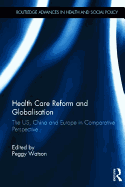 Health Care Reform and Globalisation: The US, China and Europe in Comparative Perspective