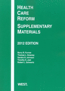 Health Care Reform: Supplementary Materials, 2012 - Furrow, Barry R, and Greaney, Thomas L, and Johnson, Sandra H