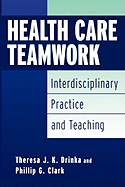 Health Care Teamwork: Interdisciplinary Practice and Teaching