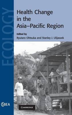 Health Change in the Asia-Pacific Region - Ohtsuka, Ryutaro (Editor), and Ulijaszek, Stanley J. (Editor)