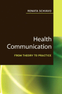 Health Communication: From Theory to Practice - Schiavo, Renata