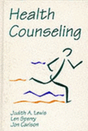 Health Counseling - Lewis, Judith A, and Sperry, Len, M.D., PH.D., and Carlson, Jon, Psy.D, Ed.D