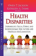 Health Disparities: Epidemiology, Racial/ Ethnic and Socioeconomic Risk Factors and Strategies for Elimination