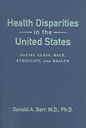Health Disparities in the United States: Social Class, Race, Ethnicity, and Health