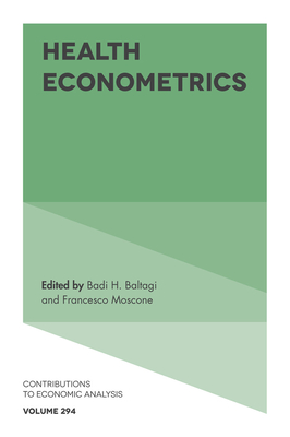 Health Econometrics - Baltagi, Badi H. (Editor), and Moscone, Francesco (Editor)