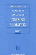 Health Effects of Exposure to Low Levels of Ionizing Radiation: Beir V - Naac, and National Research Council