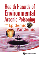 Health Hazards of Environmental Arsenic Poisoning: From Epidemic to Pandemic
