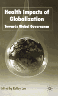 Health Impacts of Globalization: Towards Global Governance