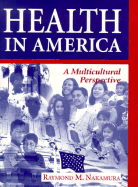 Health in America: A Multicultural Perspective - Nakamura, Raymond M