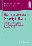 Health in Diversity - Diversity in Health: (forced) Migration, Social Diversification, and Health in a Changing World