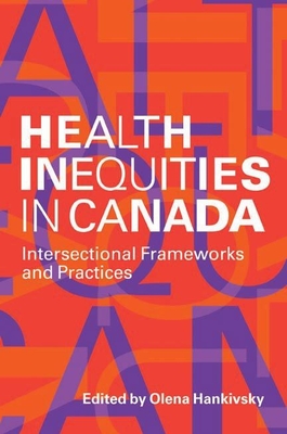 Health Inequities in Canada: Intersectional Frameworks and Practices - Hankivsky, Olena (Editor)