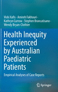 Health Inequity Experienced by Australian Paediatric Patients: Empirical Analyses of Case Reports