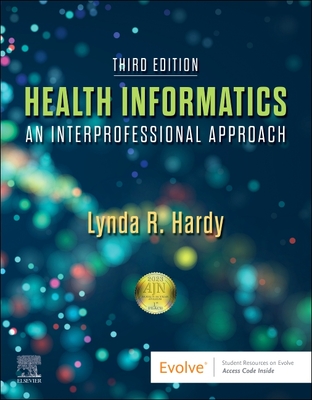 Health Informatics: An Interprofessional Approach - Hardy, Lynda R., PhD, RN