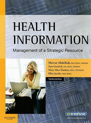 Health Information: Management of a Strategic Resource - Abdelhak, Mervat, PhD, Rhia, and Grostick, Sara, Ma, Rhia, and Hanken, Mary Alice, PhD, Rhia