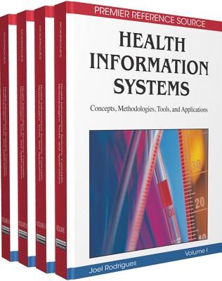 Health Information Systems: Concepts, Methodologies, Tools, and Applications - Rodrigues, Joel (Editor), and Stan, Karanasios (Editor)