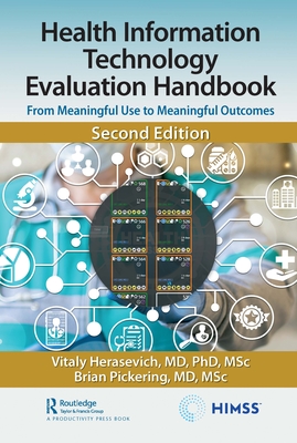 Health Information Technology Evaluation Handbook: From Meaningful Use to Meaningful Outcomes - Herasevich MD Phd Msc, Vitaly, and Pickering MD Msc, Brian W