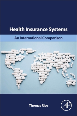 Health Insurance Systems: An International Comparison - Rice, Thomas