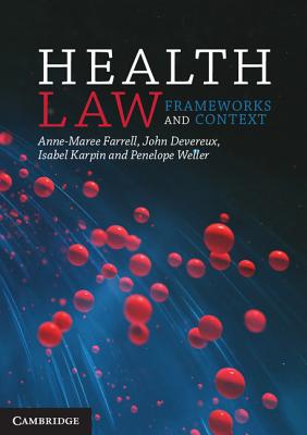 Health Law: Frameworks and Context - Farrell, Anne-Maree, and Devereux, John, and Karpin, Isabel