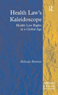 Health Law's Kaleidoscope: Health Law Rights in a Global Age