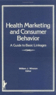 Health Marketing and Consumer Behavior: A Guide to Basic Linkages