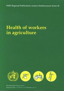 Health of Workers in Agriculture - Who Regional Office for the Eastern Mediterrean (Creator)