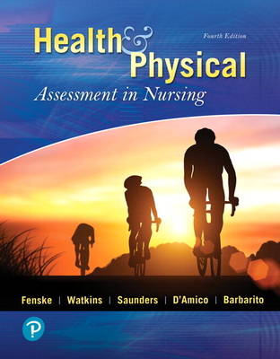 Health & Physical Assessment in Nursing Plus Mylab Nursing with Pearson Etext -- Access Card Package - Fenske, Cynthia, and Watkins, Katherine, and Saunders, Tina