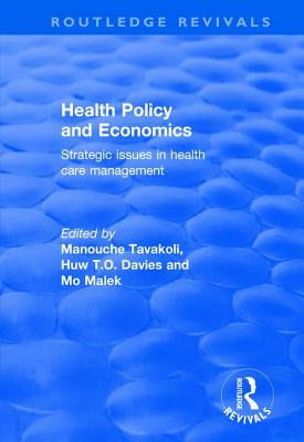 Health Policy and Economics: Strategic Issues in Health Care Management - Tavakoli, Manouche (Editor), and Davies, Huw (Editor), and Malek, Mo (Editor)