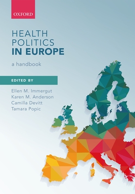 Health Politics in Europe: A Handbook - Immergut, Ellen M. (Editor), and Anderson, Karen M. (Editor), and Devitt, Camilla (Editor)