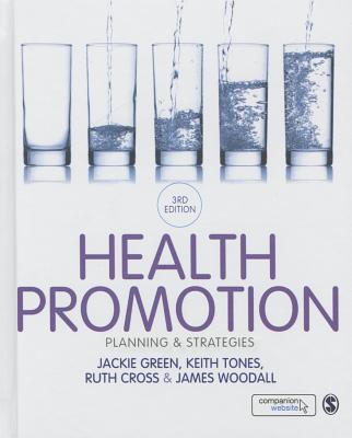 Health Promotion: Planning & Strategies - Green, Jackie, and Tones, Keith, and Cross, Ruth