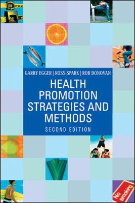 Health Promotions Strategies and Methods - Egger, Garry, M.P.H., PH.D., and Spark, Ross, MSc, and Donovan, Rob