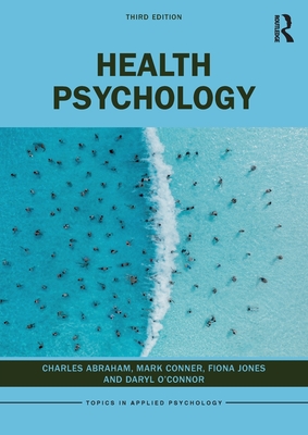 Health Psychology - Abraham, Charles, and Conner, Mark, and Jones, Fiona