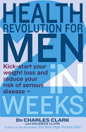 Health Revolution For Men: Kick-start your weight loss and reduce your risk of serious disease - in 2 weeks