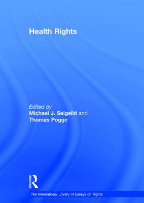 Health Rights - Pogge, Thomas, and Selgelid, Michael J. (Editor)