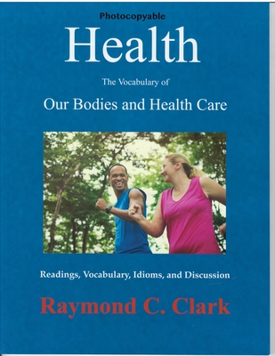 Health: The Vocabulary of Our Bodies and Health Care - Clark, Raymond C