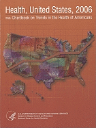 Health, United States, 2006 with Chartbook on Trends in the Health of Americans