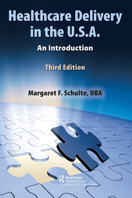 Healthcare Delivery in the U.S.A.: An Introduction - Schulte, Dba Margaret