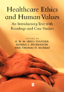 Healthcare Ethics Human - Fulford, K W M (Editor), and Dickenson, Donna L (Editor), and Murray, Thomas H (Editor)