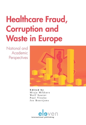 Healthcare Fraud, Corruption and Waste in Europe: National and Academic Perspectives - Sauter, Wolf (Editor)