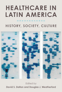 Healthcare in Latin America: History, Society, Culture
