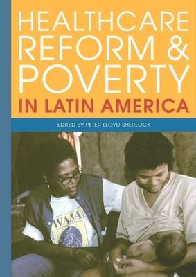 Healthcare Reform and Poverty in Latin America - Lloyd-Sherlock, Peter (Editor)