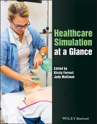 Healthcare Simulation at a Glance - Forrest, Kirsty (Editor), and McKimm, Judy (Editor)