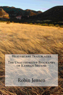 Healthcare Trailblazer the Unauthorized Biography of Kamran Nezami