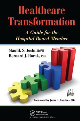 Healthcare Transformation: A Guide for the Hospital Board Member - Joshi, Maulik, and Horak, Bernard