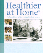 Healthier at Home: The Proven Guide to Self-Care & Being a Wise Health Consumer